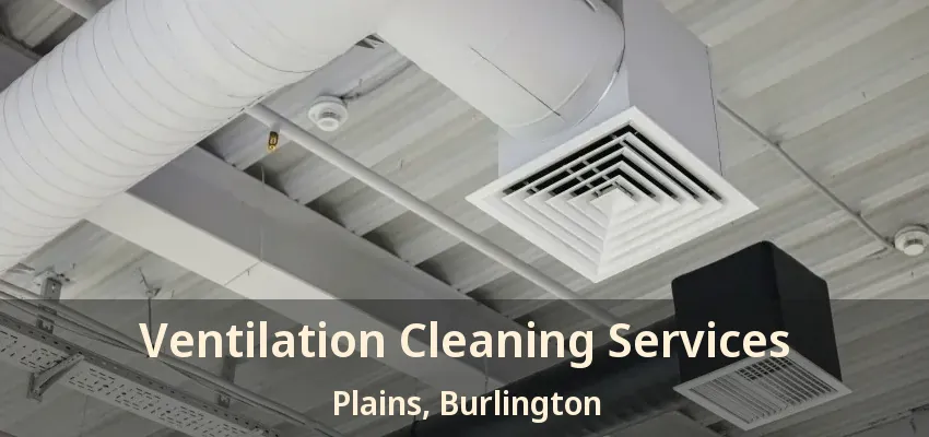 Ventilation Cleaning Services Plains, Burlington - ON