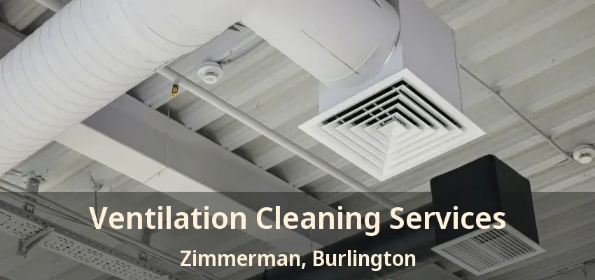 Ventilation Cleaning Services Zimmerman, Burlington - ON
