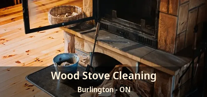 Wood Stove Cleaning Burlington - ON