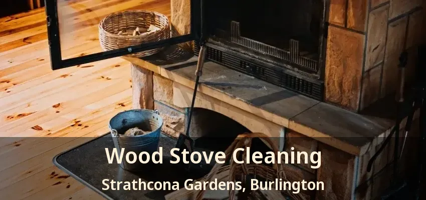 Wood Stove Cleaning Strathcona Gardens, Burlington - ON