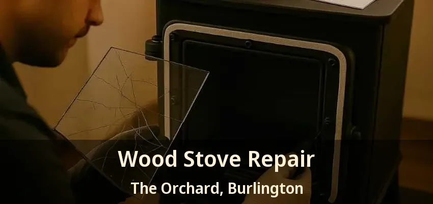 Wood Stove Repair The Orchard, Burlington - ON Wood Stove Repair The Orchard, Burlington - ON